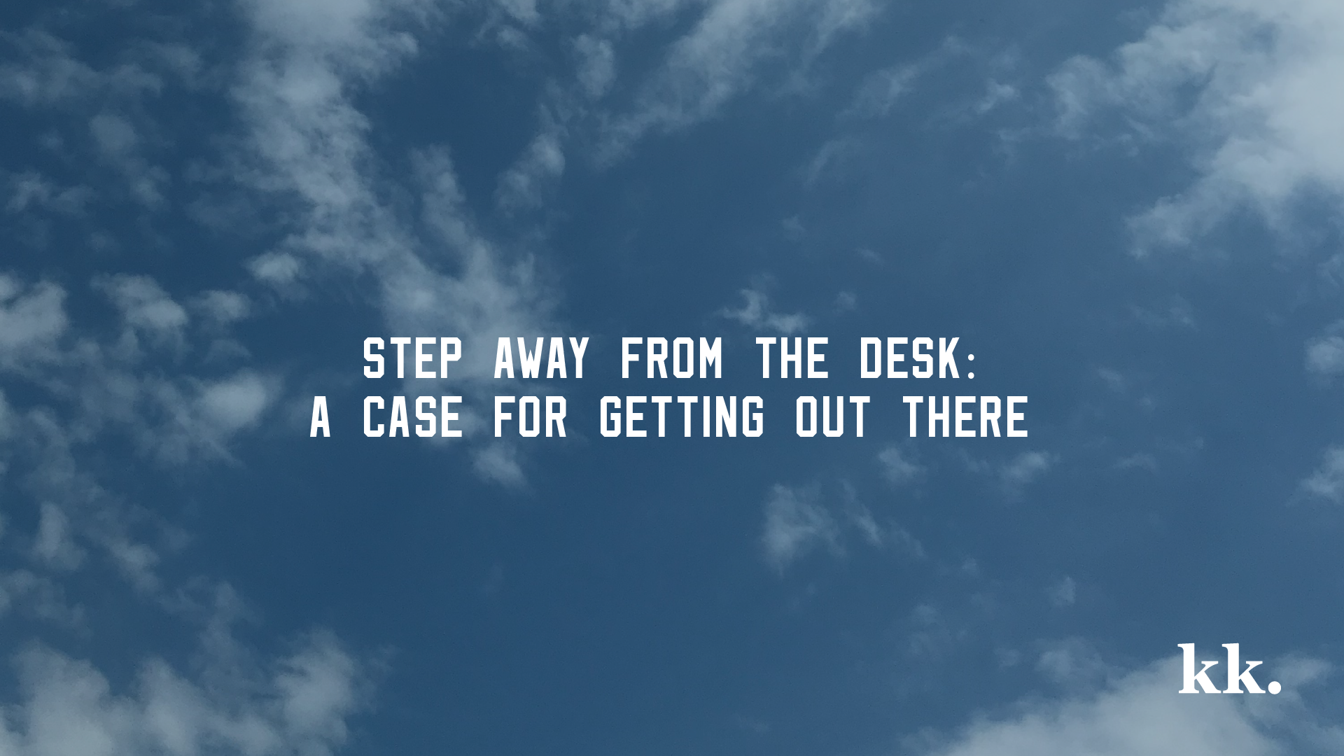 Step Away from the Desk: featured image with cloud background