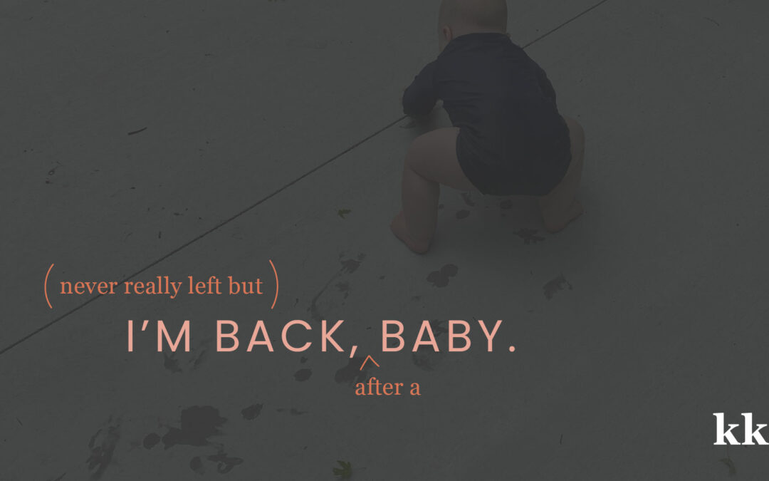 I'm Back, baby text over image of baby playing on ground
